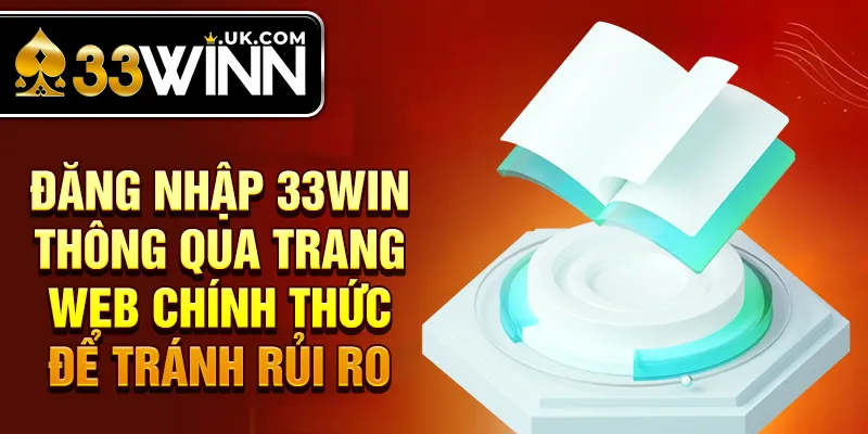 Đăng nhập 33win thông qua trang web chính thức để tránh rủi ro