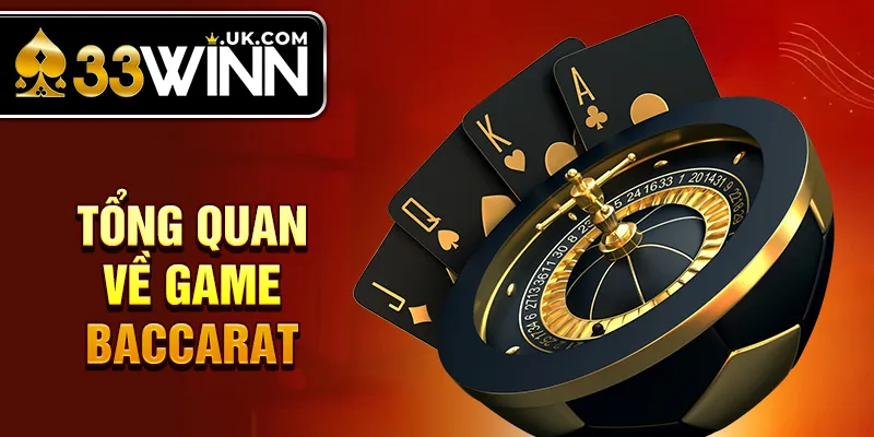 Tổng quan về game baccarat