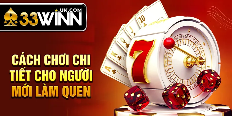 Cách chơi chi tiết cho người mới làm quen