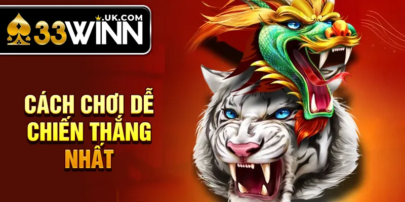 Cách chơi dễ chiến thắng nhất 