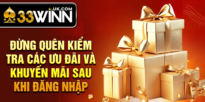 Đừng quên kiểm tra các ưu đãi và khuyến mãi sau khi đăng nhập