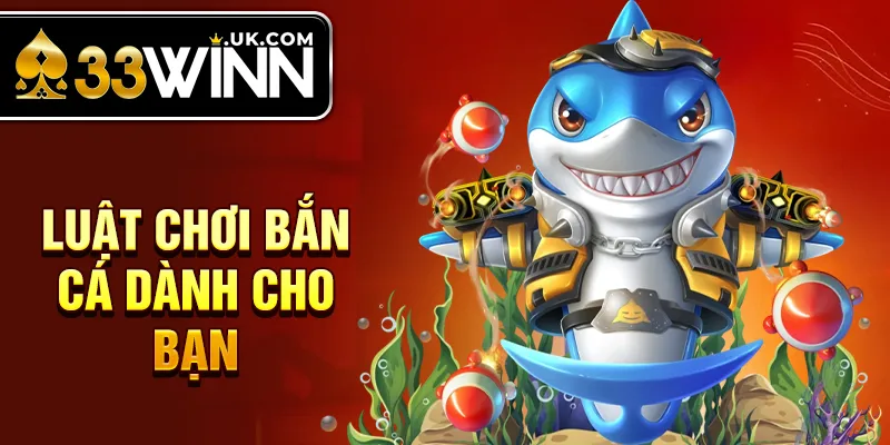 Luật chơi bắn cá dành cho bạn 