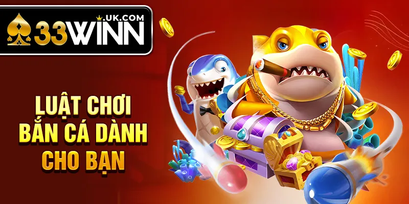Luật chơi bắn cá dành cho bạn