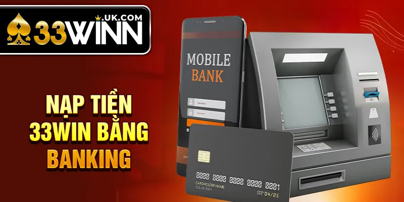 Nạp tiền 33Win bằng banking