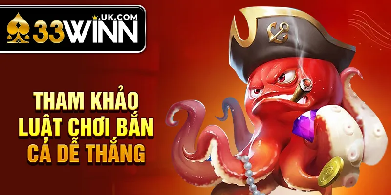 Tham khảo luật chơi bắn cá dễ thắng 