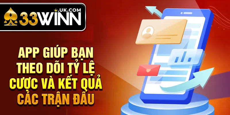 App giúp bạn theo dõi tỷ lệ cược và kết quả các trận đấu
