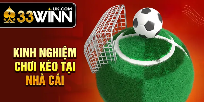 Kinh nghiệm chơi kèo tại nhà cái