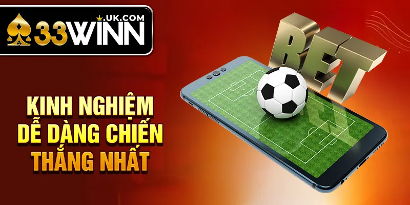 Kinh nghiệm dễ dàng chiến thắng nhất